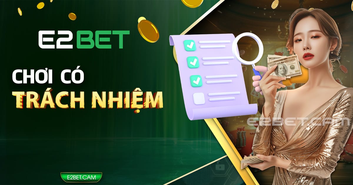 Chơi có trách nhiệm E2BET