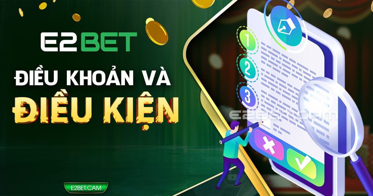 Điều khoản và điều kiện E2BET