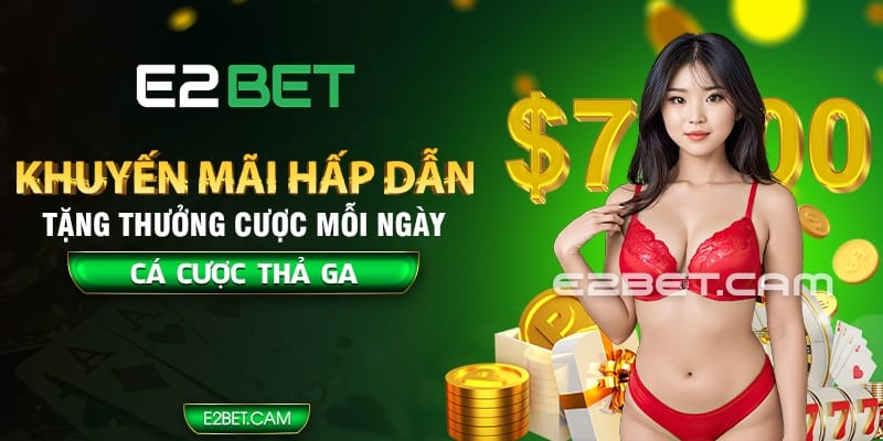 Khuyến mãi hấp dẫn tại E2BET cho thành viên mới