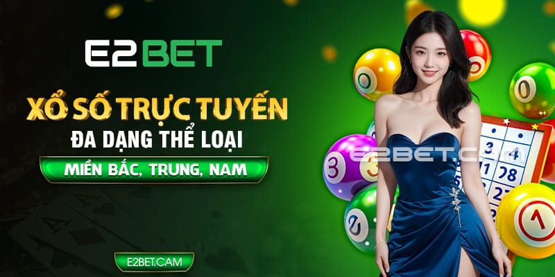 Xổ số trực tuyến tại E2BET