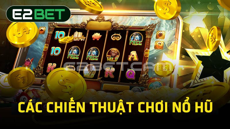 Các chiến thuật chơi nổ hũ 