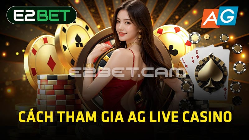 Cách tham gia AG Live Casino