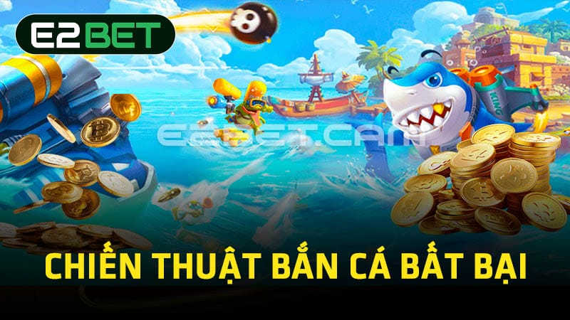 Chiến thuật bắn cá bất bại