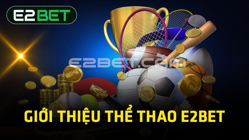 Giới thiệu thể thao E2BET