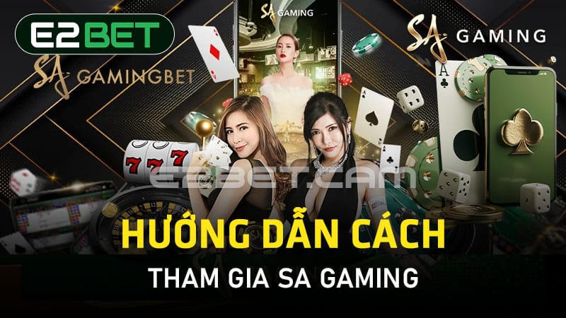 Hướng dẫn cách tham gia SA Gaming