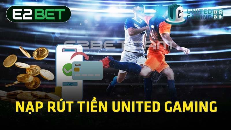 Nạp rút tiền United Gaming