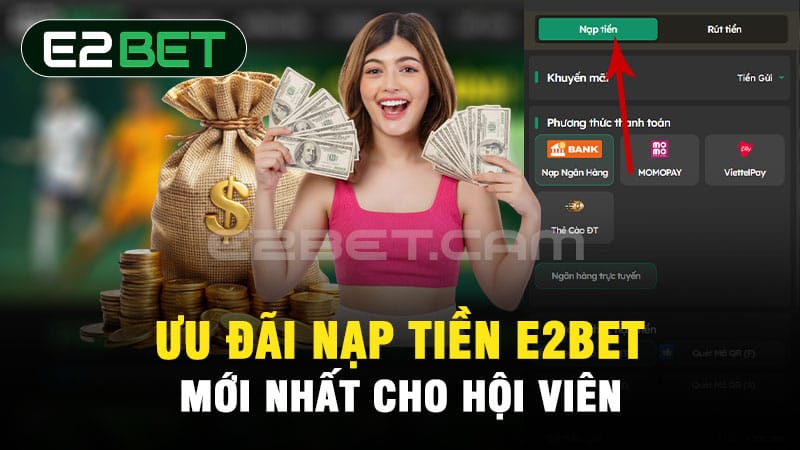 Cập nhật ưu đãi nạp tiền E2BET mới nhất