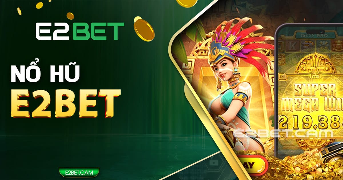 Nổ hũ E2BET