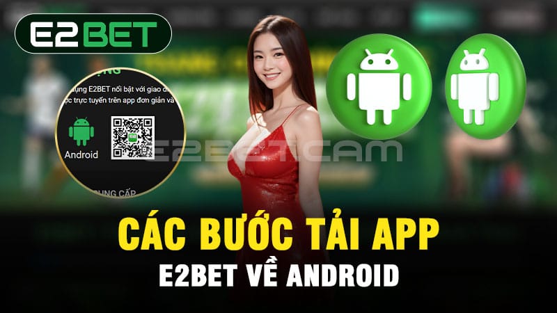 Các bước tải app E2BET về Android