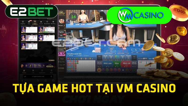 Tựa game Hot tại WM Casino