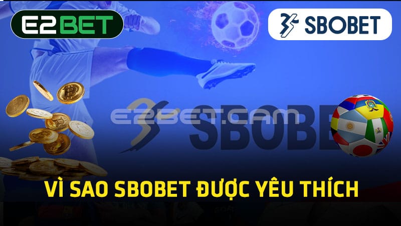 Vì sao Sbobet được yêu thích 