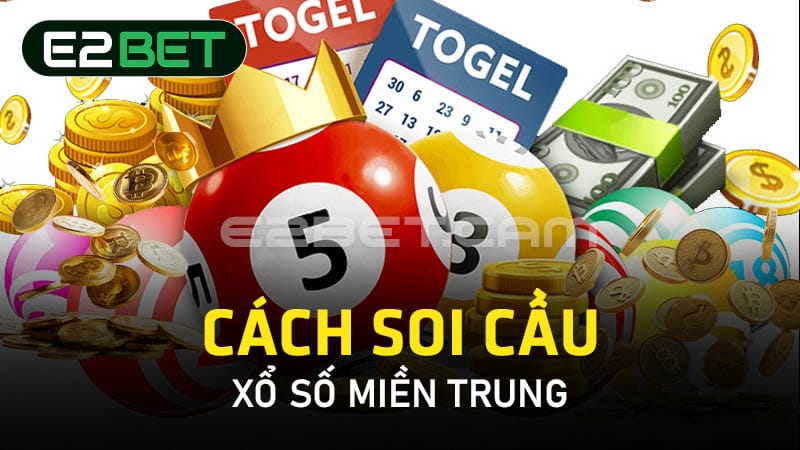 Cách soi cầu xổ số miền Trung 