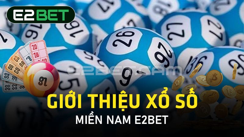 Giới thiệu xổ số miền Nam E2BET