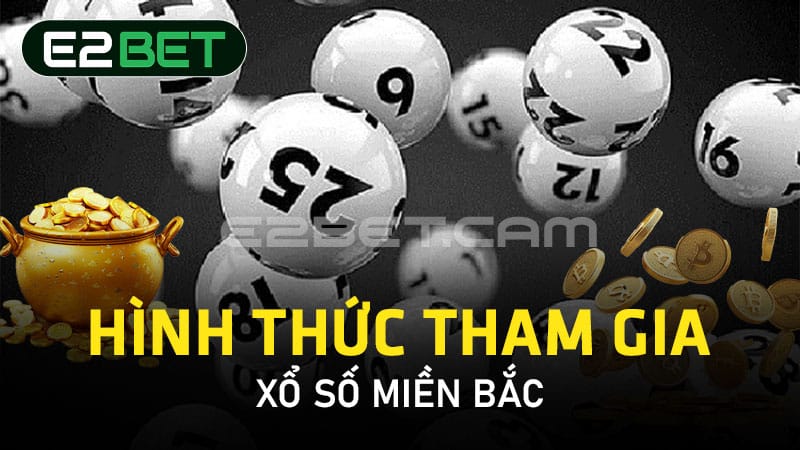 Hình thức tham gia xổ số miền Bắc