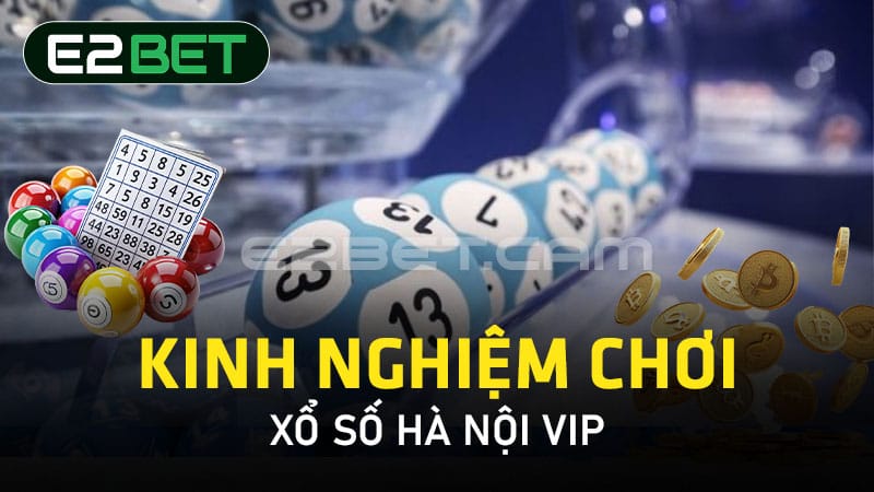 Kinh nghiệm chơi xổ số Hà Nội VIP 