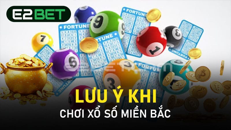 Lưu ý khi chơi xổ số miền Bắc 